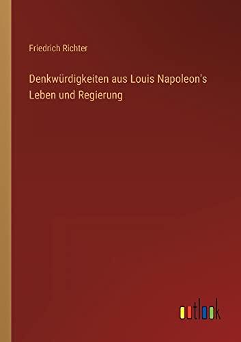 Denkwürdigkeiten aus Louis Napoleon's Leben und Regierung