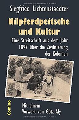 Nilpferdpeitsche und Kultur: Eine Streitschrift aus dem Jahr 1897 über die Zivilisierung der Kolonien