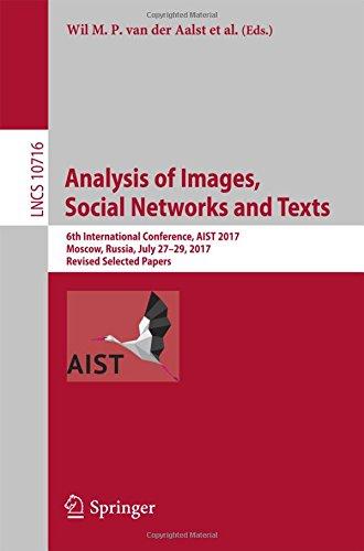 Analysis of Images, Social Networks and Texts: 6th International Conference, AIST 2017, Moscow, Russia, July 27–29, 2017, Revised Selected Papers (Lecture Notes in Computer Science, Band 10716)