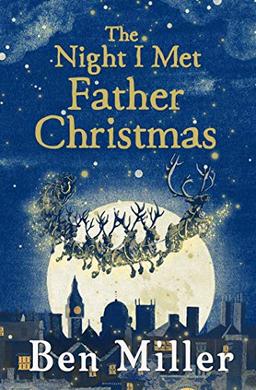 The Night I Met Father Christmas: THE Christmas classic from bestselling author Ben Miller