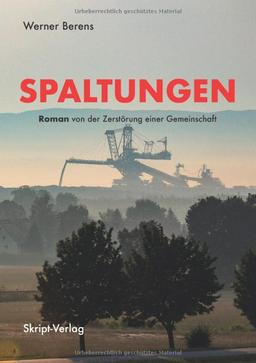 Spaltungen: Roman von der Zerstörung einer Gemeinschaft