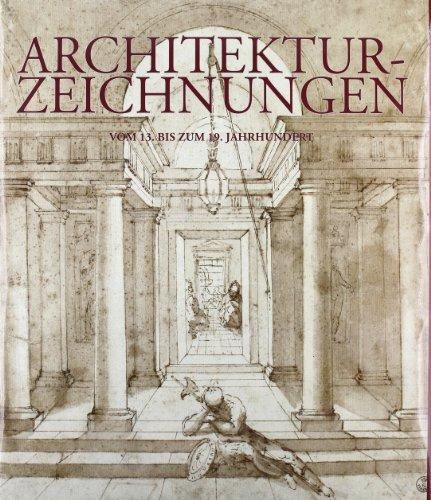 Architektur-Zeichnungen: Vom 13. bis zum 19. Jahrhundert