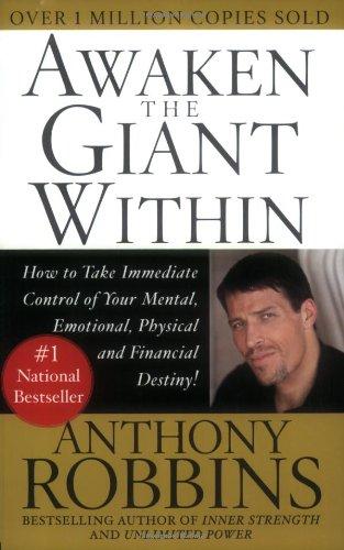 Awaken the Giant Within: How to Take Immediate Control of Your Mental, Emotional, Physical and Financial: How to Take Immediate Control of Your Mental, Physical and Emotional Self