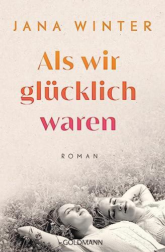 Als wir glücklich waren: Roman