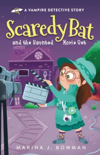 Scaredy Bat and the Haunted Movie Set (Scaredy Bat: A Vampire Detective Series, Band 4)