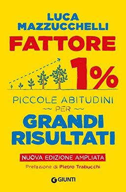 Fattore 1%: Piccole abitudini per grandi risultati (Nuova Edizione) (Saggi Psicologia)