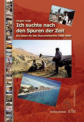 Ich suchte nach den Spuren der Zeit: Erinnerungen eines Fernsehjournalisten aus vier Jahrzehnten oder wie die Wissenschaft in Wohnzimmer kam