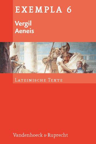 Aeneis: Lateinische Texte mit Erläuterungen. Arbeitsaufträge, Begleittexte, Interpretationsgesichtspunkte, metrischer Anhang und Stilistik (Exempla)