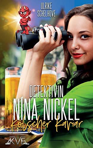 Nina Nickel - Kölscher Kaviar: (Krimispaß mit Herz) (Detektivin Nina Nickel)