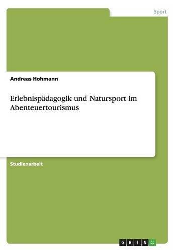 Erlebnispädagogik und Natursport im Abenteuertourismus