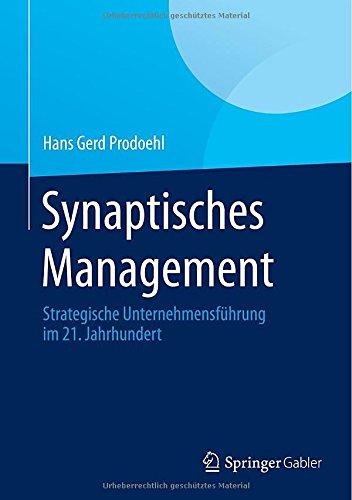 Synaptisches Management: Strategische Unternehmensführung im 21. Jahrhundert