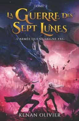 La Guerre des Sept Lunes: L'Armée Qui Ne Saigne Pas (Tome 2) (La Guerre des Sept Lunes - Une Saga Fantastique Remplie d'Action., Band 2)