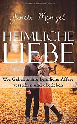 Heimliche Liebe: Wie Geliebte ihre heimliche Affäre verstehen und überleben