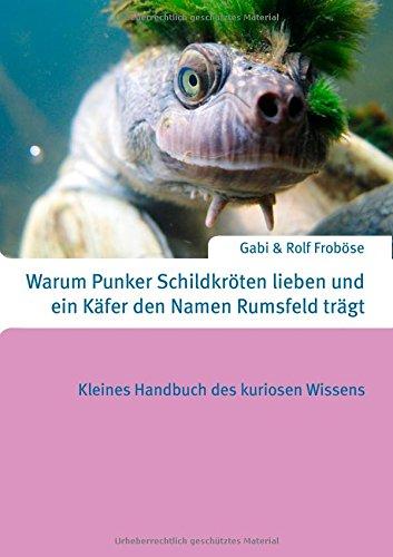 Warum Punker Schildkröten lieben und ein Käfer den Namen Rumsfeld trägt