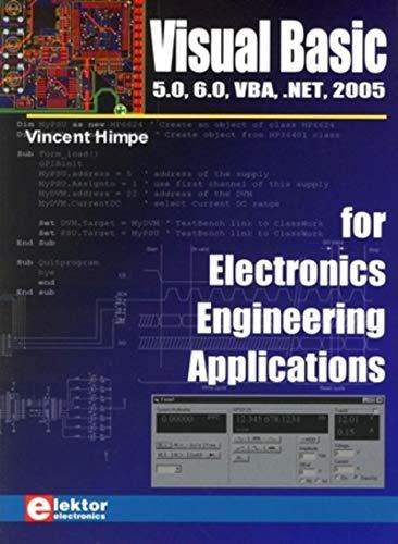 Visual Basic for Electronics Engineering Applications: 5.0, 6.0, VBA, .NET, 2005 (PUBLIT ELEKTOR)