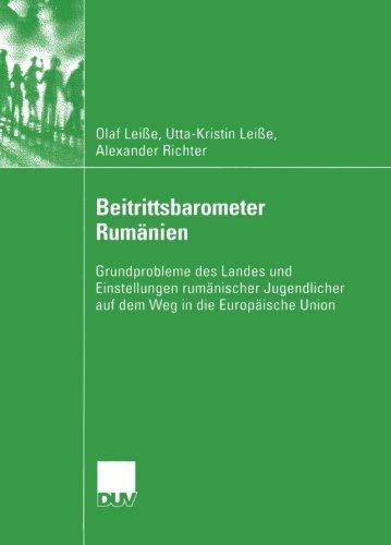 Beitrittsbarometer Rumänien: Grundprobleme Des Landes Und Einstellungen Rumänischer Jugendlicher Auf Dem Weg In Die Europäische Union (Sozialwissenschaft) (German Edition)