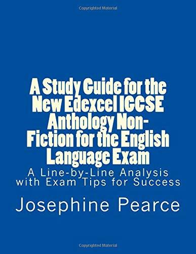 A Study Guide for the New Edexcel IGCSE Anthology Non-Fiction for the English Language Exam: A Line-by-Line Analysis of the Non-Fiction Prose Extracts with Exam Tips for Success