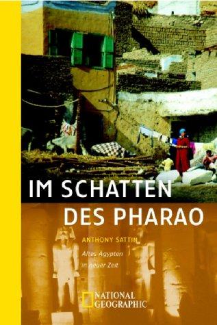 Im Schatten des Pharao. Altes Ägypten in neuer Zeit.