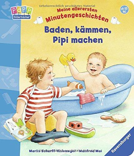 Baden, kämmen, Pipi machen (Meine allerersten Minutengeschichten)