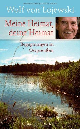 Meine Heimat, deine Heimat: Begegnungen in Ostpreußen