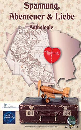 Spannung, Abenteuer & Liebe: Anthologie