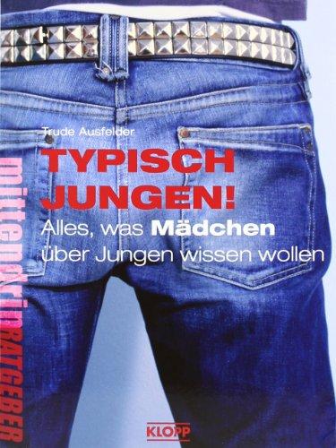 Typisch Jungen! - Alles, was Mädchen über Jungen wissen wollen