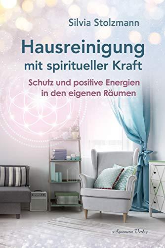 Hausreinigung mit spiritueller Kraft: Schutz und positive Energien in den eigenen Räumen