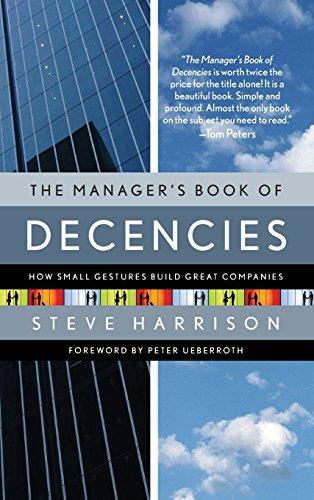 The Manager's Book of Decencies: How Small Gestures Build Great Companies