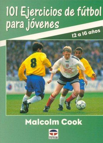 101 ejercicios de futbol para jovenes (12 a 16 años)