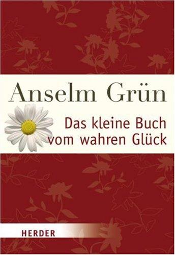 Das kleine Buch vom wahren Glück (HERDER spektrum)