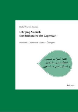 Lehrgang Arabisch. Standardsprache der Gegenwart: Lehrbuch. Grammatik - Texte - Übungen