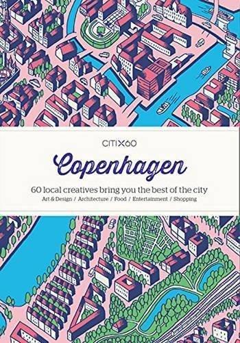 Citix60 Copenhagen: 60 Creatives Show You the Best of the City