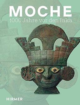 Moche: 1000 Jahre vor den Inka