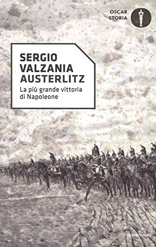 Austerlitz. La più grande vittoria di Napoleone (Oscar storia, Band 108)