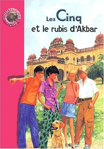 Le club des Cinq. Les Cinq et le rubis d'Akbar