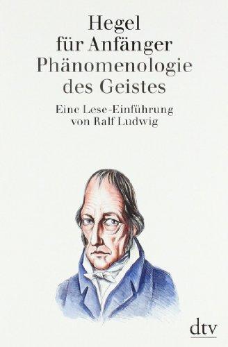 Hegel für Anfänger. Phänomenologie des Geistes