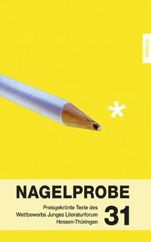 Nagelprobe 31: Preisgekrönte Texte des Jungen Literaturforums Hessen-Thüringen