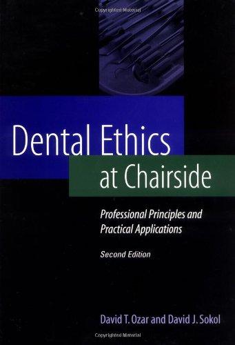 Dental Ethics at Chairside: Professional Principles and Practical Applications