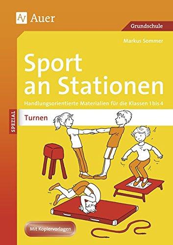 Sport an Stationen SPEZIAL Turnen 1-4: Handlungsorientierte Materialien für die Klassen 1-4 (Stationentraining Grundschule Sport)