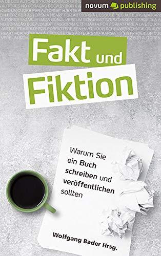 Fakt und Fiktion: Warum Sie ein Buch schreiben und veröffentlichen sollten