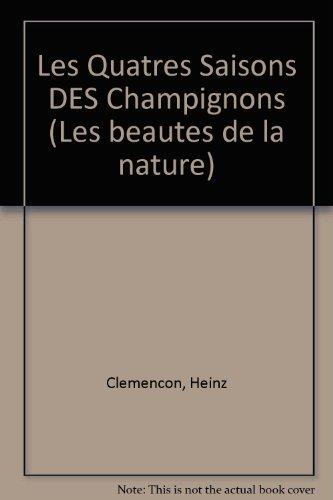 Les Quatres Saisons DES Champignons (Les beautes de la nature)