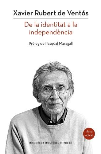 Catalunya: de la identitat a la independència (nova edició) (BIBLIOTECA UNIVERSAL EMPURIES, Band 250)