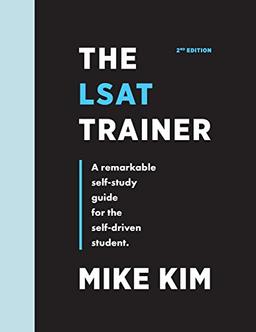 The LSAT Trainer: A Remarkable Self-Study Guide For The Self-Driven Student