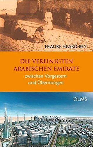 Die Vereinigten Arabischen Emirate zwischen Vorgestern und Übermorgen: Die Gesellschaft eines Golf-Staates im Wandel. (Olms Presse)