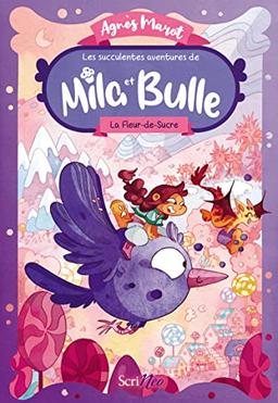 Les succulentes aventures de Mila et Bulle. Vol. 1. La fleur-de-sucre