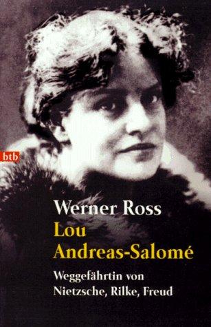 Lou Andreas- Salome. Weggefährtin von Nietzsche, Rilke, Freud.