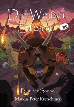 Die Weißen Steine - Blut der Sonne: Zeitreise in die Welt der Dinosaurier (Die Weißen Steine - Zeitreise in die Welt der Dinosaurier, Band 2)