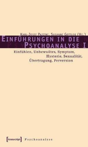 Einführungen in die Psychoanalyse I: Einfühlen, Unbewußtes, Symptom, Hysterie, Sexualität, Übertragung, Perversion