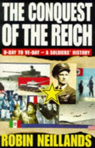 The Conquest of the Reich: From D-Day to VE-Day - A Soldiers' History