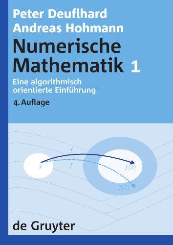 Numerische Mathematik: Eine algorithmisch orientierte Einführung: [Band] 1 (de Gruyter Lehrbuch)